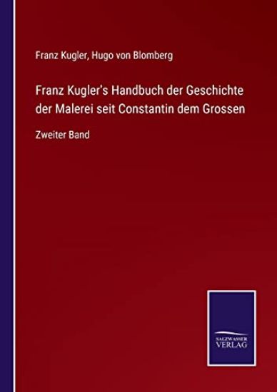 Franz Kugler's Handbuch der Geschichte der Malerei seit Constantin dem Grossen