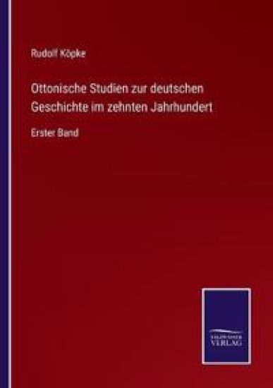 Ottonische Studien zur deutschen Geschichte im zehnten Jahrhundert