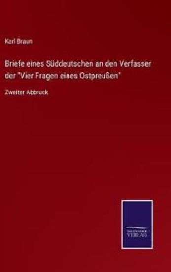 Briefe eines Süddeutschen an den Verfasser der "Vier Fragen eines Ostpreußen"