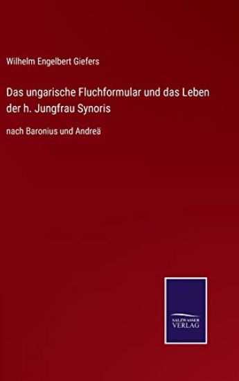 Das ungarische Fluchformular und das Leben der h. Jungfrau Synoris