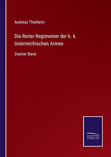 Die Reiter-Regimenter der k. k. österreichischen Armee