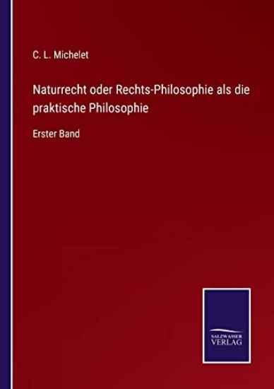 Naturrecht oder Rechts-Philosophie als die praktische Philosophie