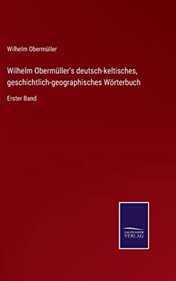 Wilhelm Obermüller's deutsch-keltisches, geschichtlich-geographisches Wörterbuch