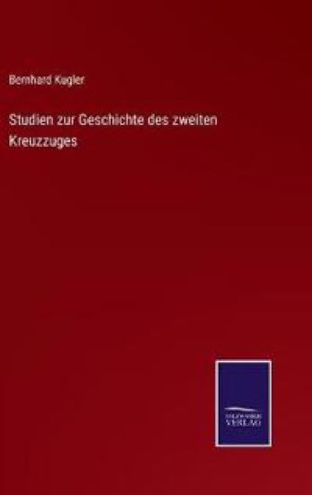 Studien zur Geschichte des zweiten Kreuzzuges