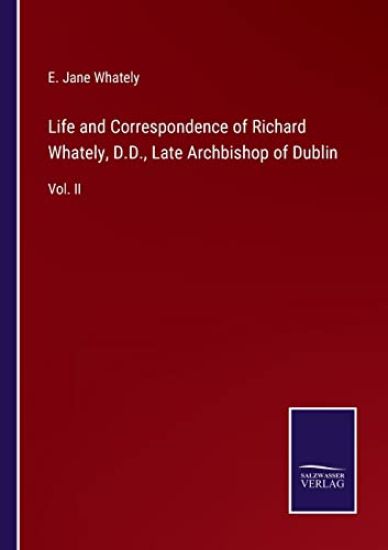 Life and Correspondence of Richard Whately, D.D., Late Archbishop of Dublin