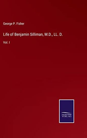 Life of Benjamin Silliman, M.D., LL. D.