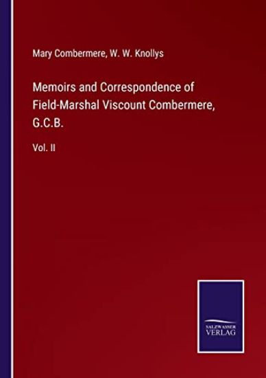 Memoirs and Correspondence of Field-Marshal Viscount Combermere, G.C.B.