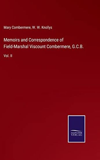 Memoirs and Correspondence of Field-Marshal Viscount Combermere, G.C.B.