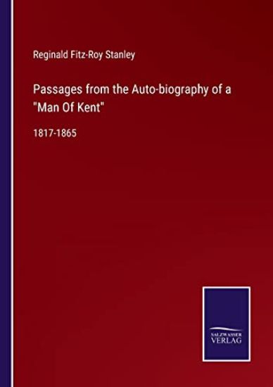 Passages from the Auto-biography of a Man Of Kent