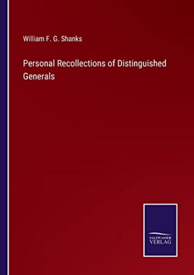 Personal Recollections of Distinguished Generals