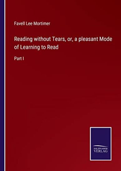 Reading without Tears, or, a pleasant Mode of Learning to Read
