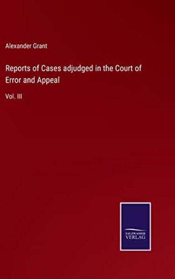 Reports of Cases adjudged in the Court of Error and Appeal