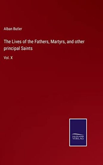 The Lives of the Fathers, Martyrs, and other principal Saints