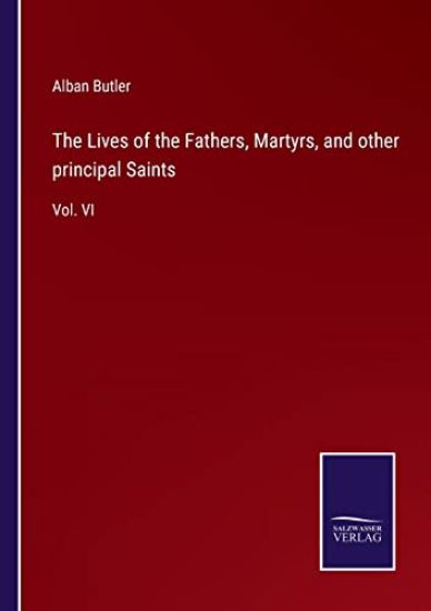 The Lives of the Fathers, Martyrs, and other principal Saints
