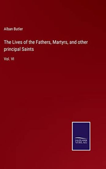 The Lives of the Fathers, Martyrs, and other principal Saints
