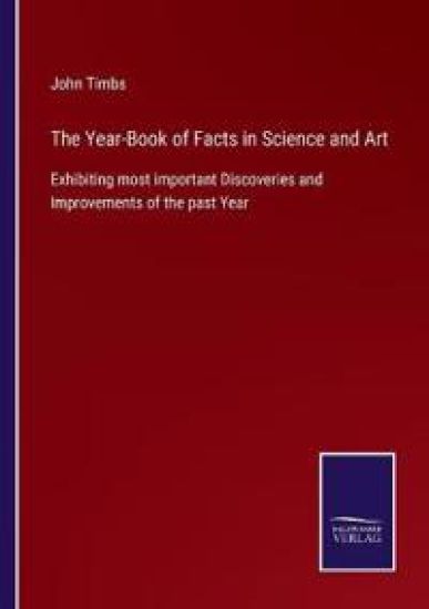 The Year-Book of Facts in Science and Art