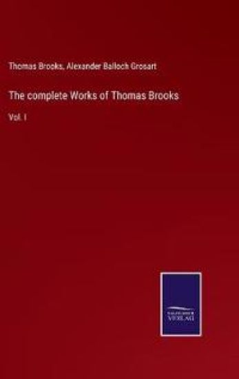 The complete Works of Thomas Brooks