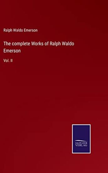 The complete Works of Ralph Waldo Emerson