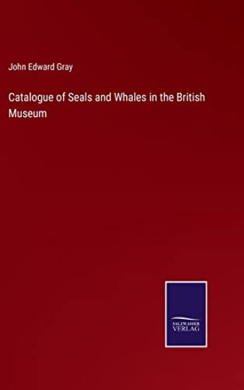 Catalogue of Seals and Whales in the British Museum