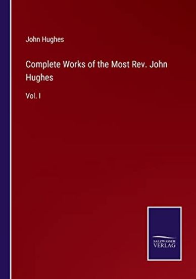 Complete Works of the Most Rev. John Hughes