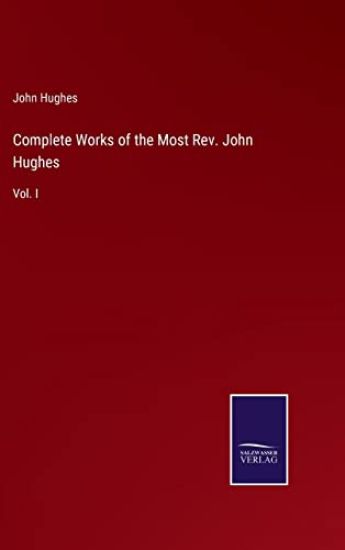Complete Works of the Most Rev. John Hughes