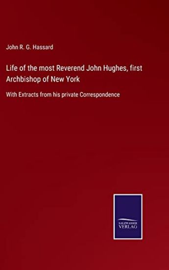 Life of the most Reverend John Hughes, first Archbishop of New York