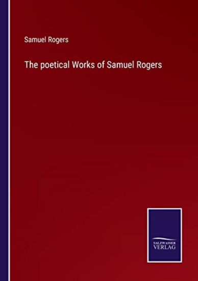 The poetical Works of Samuel Rogers