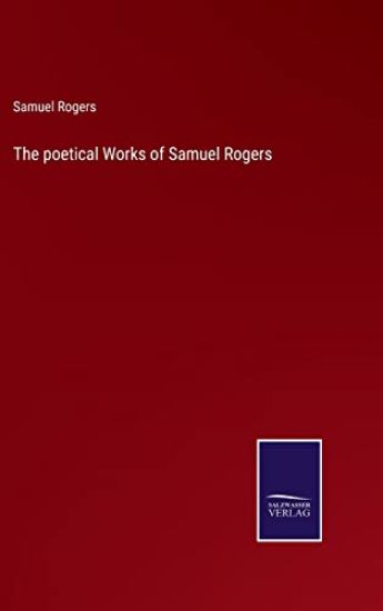 The poetical Works of Samuel Rogers