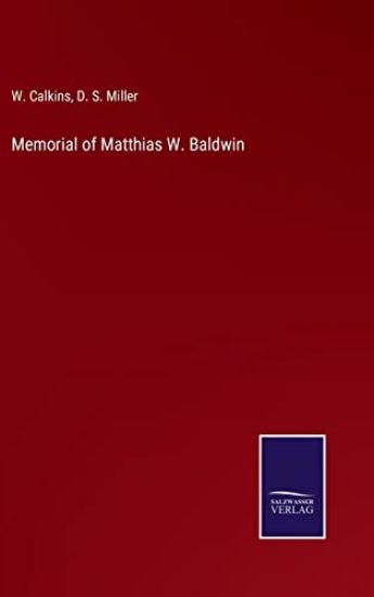 Memorial of Matthias W. Baldwin