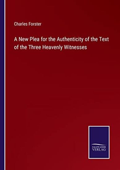 A New Plea for the Authenticity of the Text of the Three Heavenly Witnesses