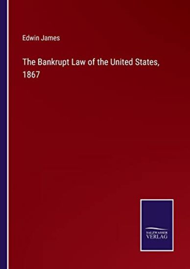 The Bankrupt Law of the United States, 1867