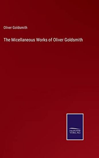 The Micellaneous Works of Oliver Goldsmith