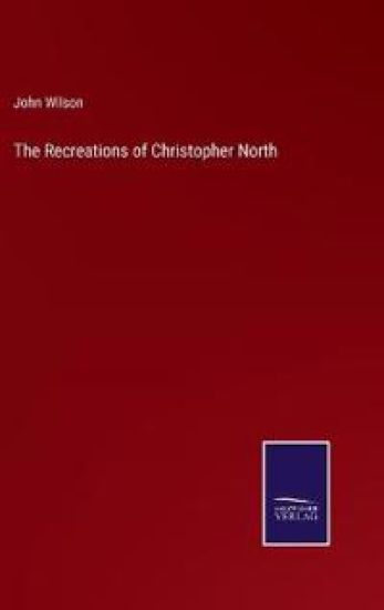 The Recreations of Christopher North
