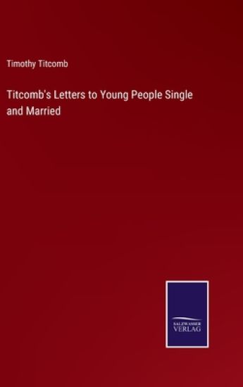Titcomb's Letters to Young People Single and Married