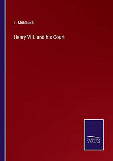 Henry VIII. and his Court
