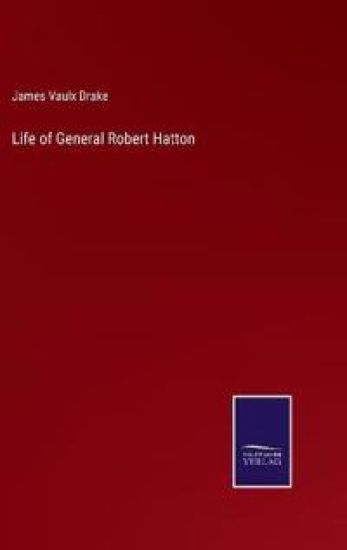 Life of General Robert Hatton