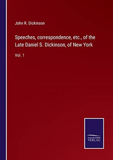 Speeches, correspondence, etc., of the Late Daniel S. Dickinson, of New York