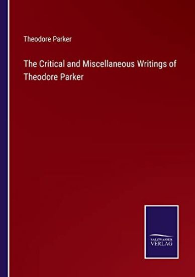The Critical and Miscellaneous Writings of Theodore Parker