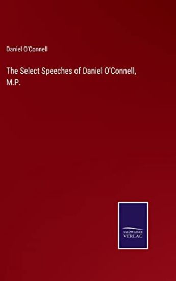 The Select Speeches of Daniel O'Connell, M.P.