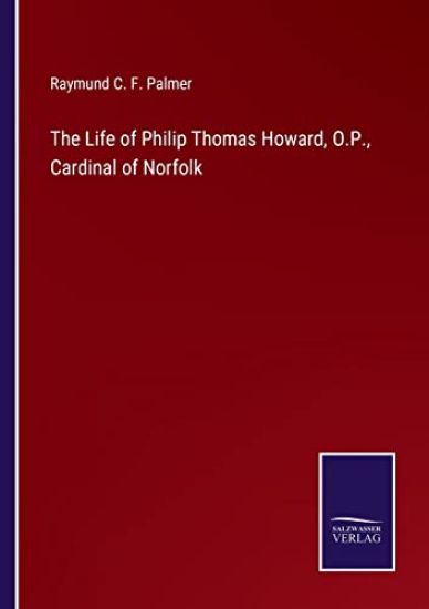 The Life of Philip Thomas Howard, O.P., Cardinal of Norfolk