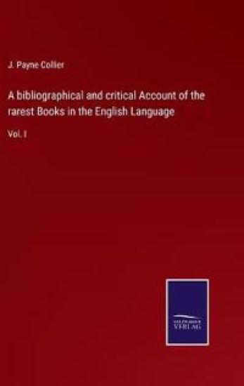 A bibliographical and critical Account of the rarest Books in the English Language