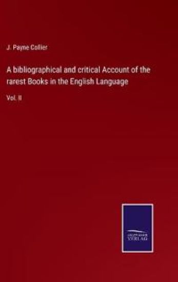 A bibliographical and critical Account of the rarest Books in the English Language