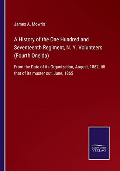 A History of the One Hundred and Seventeenth Regiment, N. Y. Volunteers (Fourth Oneida)