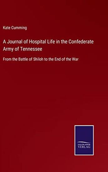 A Journal of Hospital Life in the Confederate Army of Tennessee