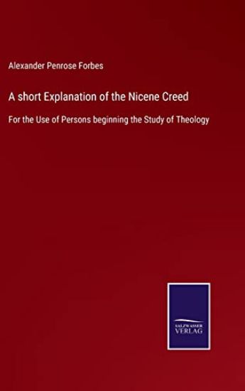 A short Explanation of the Nicene Creed