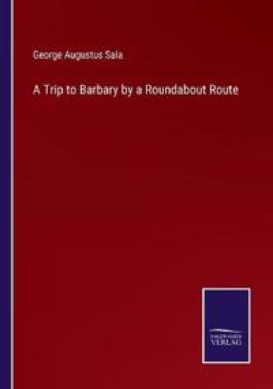 A Trip to Barbary by a Roundabout Route