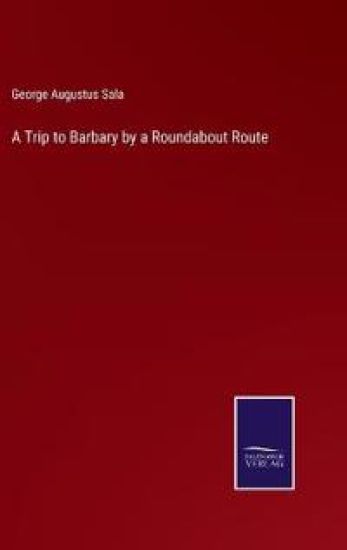 A Trip to Barbary by a Roundabout Route