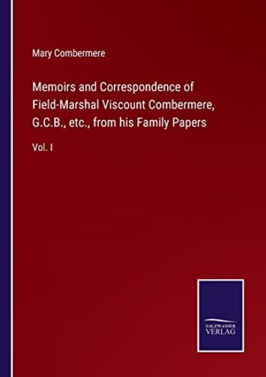 Memoirs and Correspondence of Field-Marshal Viscount Combermere, G.C.B., etc., from his Family Papers