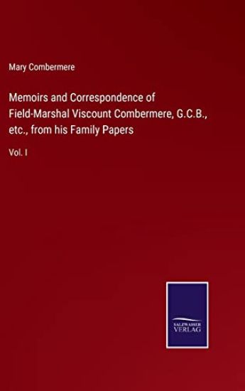 Memoirs and Correspondence of Field-Marshal Viscount Combermere, G.C.B., etc., from his Family Papers