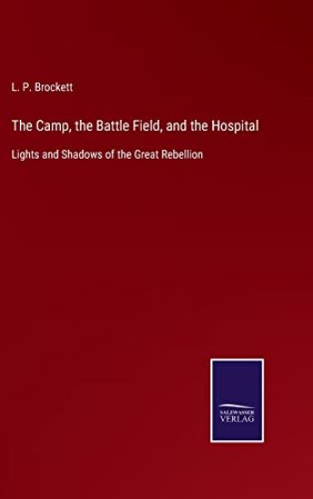The Camp, the Battle Field, and the Hospital